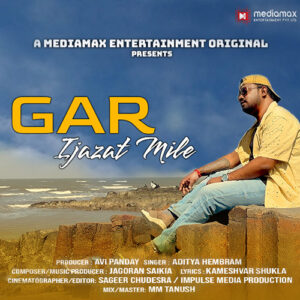 Gar Ijazat Mile – Lyrical Video Song | Aditya Hembram | Jagoran Saikia