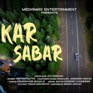 KAR SABAR | Pritom Dutta | Official Video | Jagoran Saikia | New Song 2024