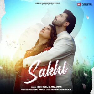 Sakhi | Nidhi Kohli, AMC Aman | Shwetaa Khanduri, Aman Badola | Latest Punjabi Sad Love Song