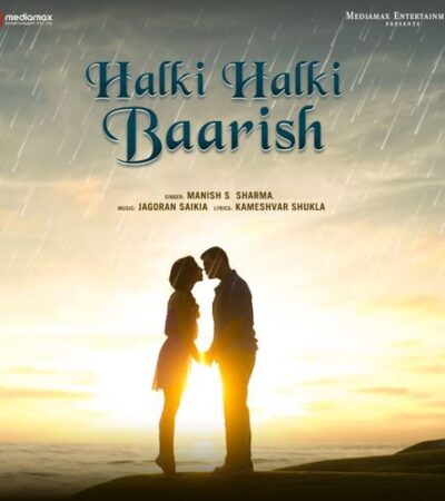 Halki Halki Baarish | Manish S Sharmaa | Lyrical Video | Hindi Songs | 2024