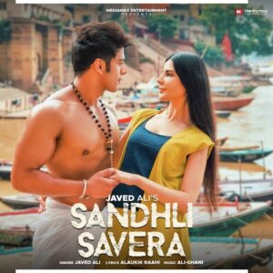 Javed Ali – Lyrical Video Sandhli Savera – Siddharth and Alina Rai – New Hindi Song