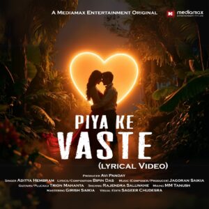 Piya Ke Vaste | Aditya Hembram | Bipin Das | Jagoran Saikia | Official Lyrical Video